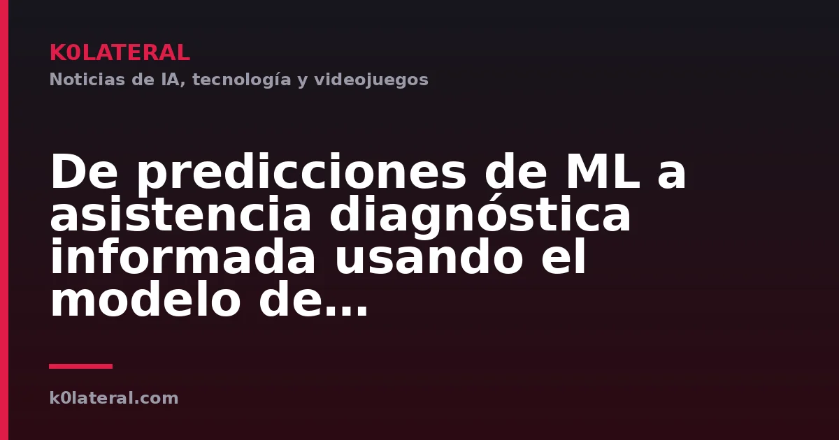De predicciones de ML a asistencia diagnóstica informada usando el modelo de argumentación de Toulmin