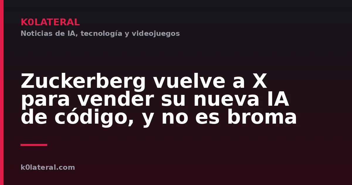Zuckerberg vuelve a X para vender su nueva IA de código, y no es broma