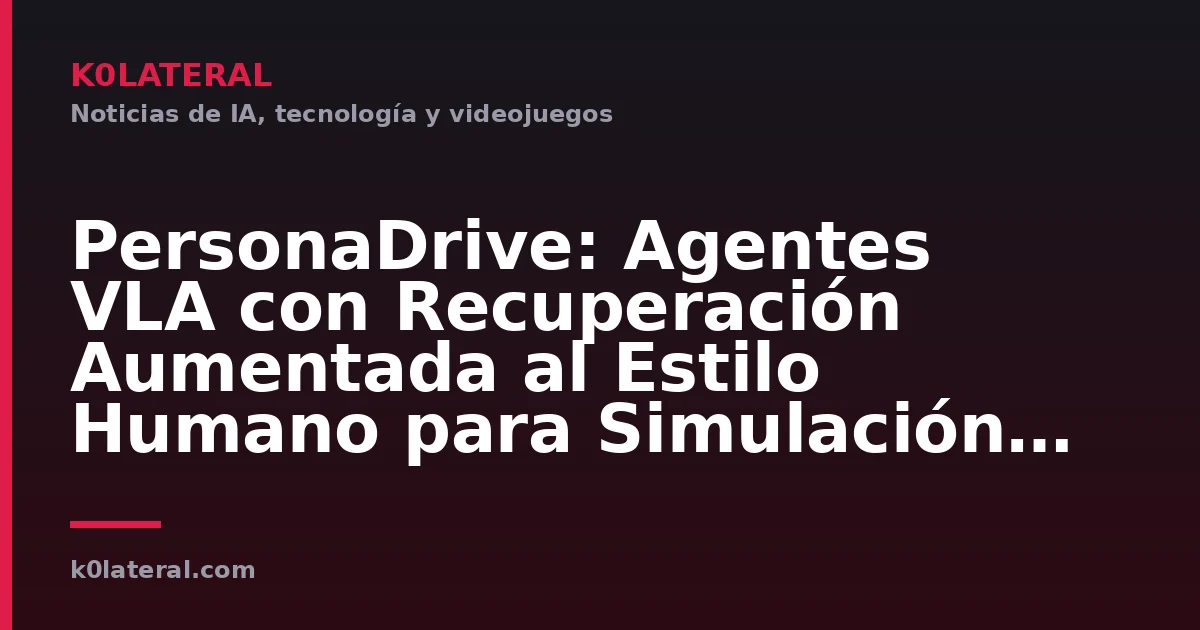 PersonaDrive: Agentes VLA con Recuperación Aumentada al Estilo Humano para Simulación de Conducción en Bucle Cerrado