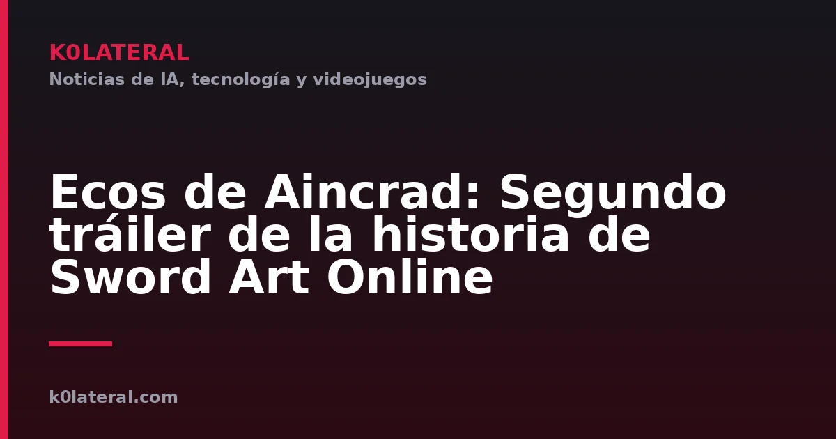 Ecos de Aincrad: Segundo tráiler de la historia de Sword Art Online